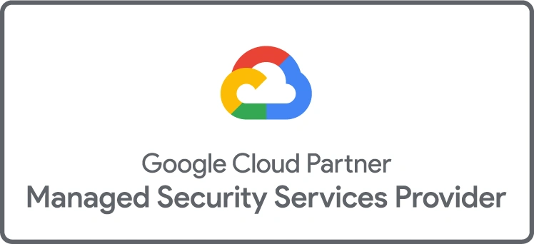 Google Cloud Partner – Managed Security Services Provider